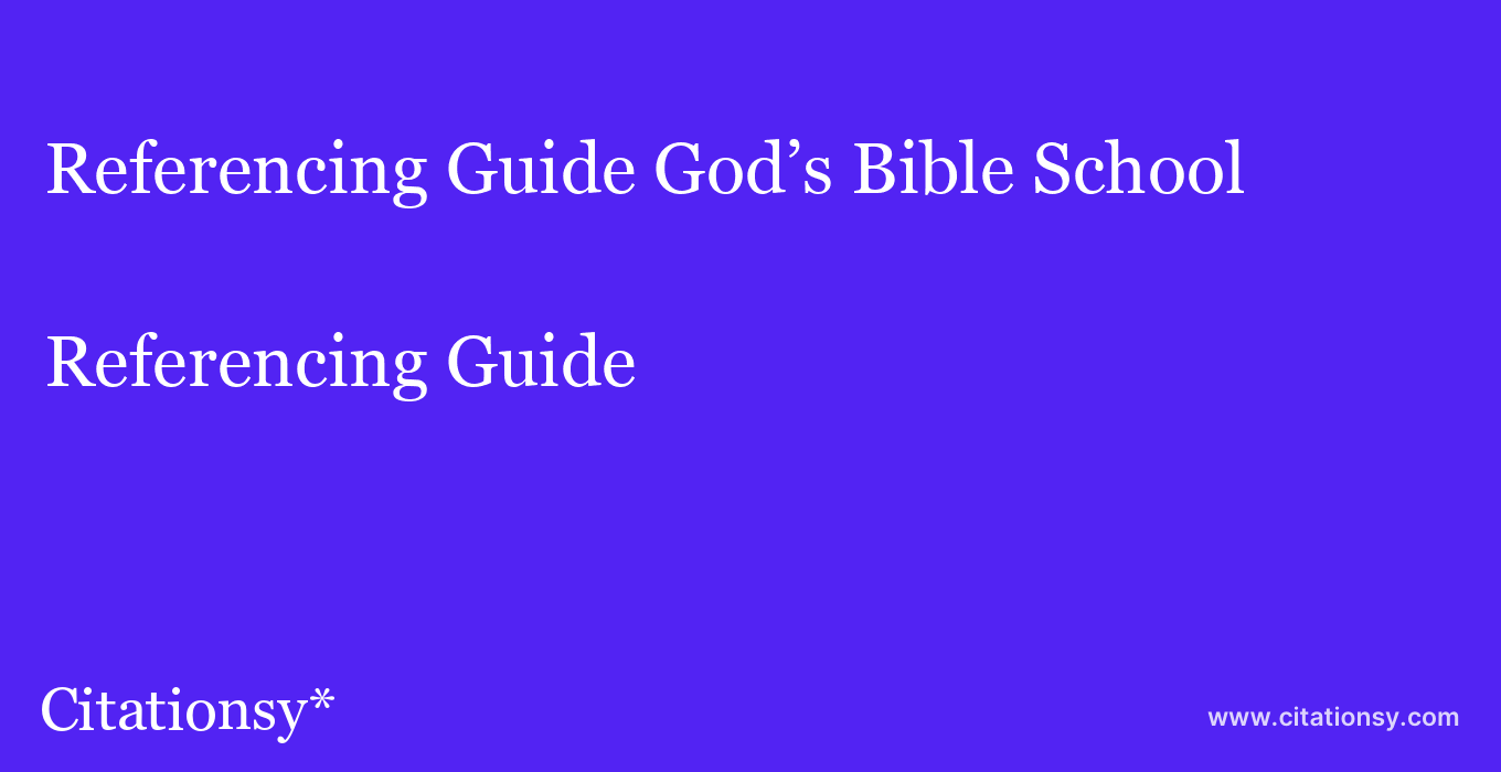Referencing Guide: God’s Bible School & College